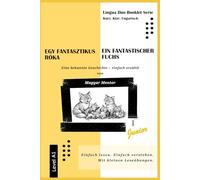 Egy fantasztikus róka - Ein fantastischer Fuchs: Eine frei erzählte, stark vereinfachte Geschichte, lose inspiriert von Roald Dahls Kinderbuch ‚Fantastic Mr Fox‘