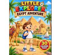 Egypt Adventure: A Fun Egypt Coloring Book for Kids Ages 4-7 with Pyramids, the Sphinx, Cairo, Luxor, Nile River, Red Sea Adventures and More