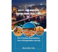 Egypt and Morocco Travel Guide 2026-2027: Essential Planning Tips, Must-See Destinations, and Cultural Experiences