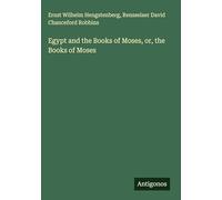 Egypt and the Books of Moses, or, the Books of Moses