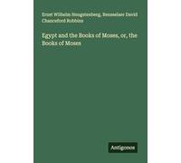 Egypt and the Books of Moses, or, the Books of Moses