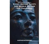 Egypt Before Egypt, the World Before the Pharaohs: 1