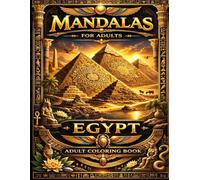 Egypt Mandalas: Ancient Egypt Coloring Book for Adults | Pyramids, Pharaohs, Temples and Sacred Egyptian Mandalas for Relaxation and Mindfulness