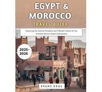 Egypt & Morocco Travel Guide 2025-2026: Exploring the Ancient Wonders and Vibrant Culture of Two of North Africa's Finest Destinations