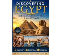 Egypt Revealed: Secrets, Stories, and Travel Essentials: Learn Everything about Egypt