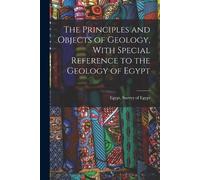Egypt Survey of The Principles and Objects of Geology, With Special (Tascabile)
