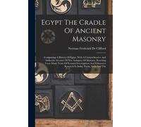 Egypt The Cradle Of Ancient Masonry (Tascabile)