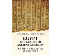 Egypt The Cradle Of Ancient Masonry (Tascabile)