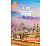 Egypt Travel Guide 2025: Explore Ancient Wonders, Modern Cities, Local Life, and Desert Adventures, Cultural Insights