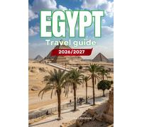 EGYPT TRAVEL GUIDE 2026/2027: Your Complete Arrival to Departure Guide to Egypt, Designed to Help You Explore More in Less Time with Easy Itineraries, ... Budget Planning, and Top Attractions.