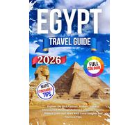 Egypt Travel Guide 2026: Explore the Rich Culture, History, Ancient Monuments, Bustling Markets, Luxurious Resorts, Hidden Gems and More with Local Insights and Practical Tips.