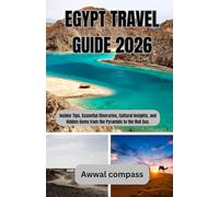 Egypt Travel Guide 2026: Insider Tips, Essential Itineraries, Cultural Insights, and Hidden Gems from the Pyramids to the Red Sea.