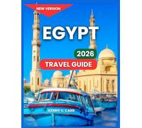 Egypt Travel Guide 2026: Top Cities & Regions( With Top Attractions), Outdoor Adventures & Nature, Food, Tea Houses & Local Cuisine, Festivals & ... Accommodation,Day Trips & Excursions.