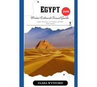 Egypt Winter Cultural Travel Guide 2026: Explore Ancient Sites, Local Traditions, and Winter-Perfect Itineraries