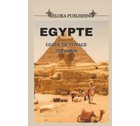 EGYPTE GUIDE DE VOYAGE 2025-2026