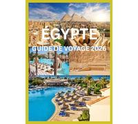 ÉGYPTE GUIDE DE VOYAGE 2026