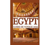 EGYPTE GUIDE DE VOYAGE 2026