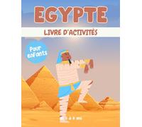 Egypte livre d'activités pour enfants de 3 à 8 ans: Un cahier d'exercices Egypte amusant et éducatif avec des labyrinthes, apprendre à dessiner ,compter, point à point, et plus encore!