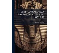 Egyptian Calendar For The Year 1295 A. H., 1878 A. D