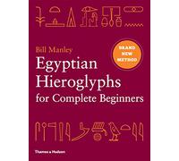 Egyptian hieroglyphs for complete beginners: the revolutionary new approach to reading the monuments