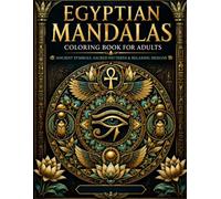 Egyptian Mandalas Coloring Book for Adults: Ancient Symbols, Sacred Patterns & Relaxing Designs Inspired by Ancient Egypt