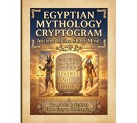 Egyptian Mythology Cryptogram: Secrets of the Pharaohs. Decoded. | 100+ Large Print Cryptograms | For Adults & Seniors | Relaxing, Brain Training & Cognitive Stimulation | Perfect Egyptian Gift