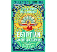 Egyptian Myths & Legends: Tales of Heroes, Gods & Monsters (Flame Tree