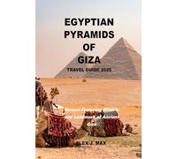 Egyptian Pyramids of Giza Travel Guide 2025: Manual Featuring Wildlife and Landmark of Ancient Giza