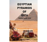 Egyptian Pyramids of Giza Travel Guide 2025: Manual Featuring Wildlife and Landmark of Ancient Giza
