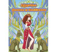 Egyptian Queens & Goddesses: Elegant & Empowering Line Art Inspired by Ancient Egypt - For Teens & Adults