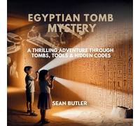 Egyptian Tomb Mystery: A Thrilling Adventure Through Tombs, Tools & Hidden Codes: 2