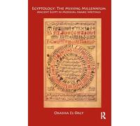 Egyptology: The Missing Millennium: Ancient Egypt in Medieval Arabic Writings