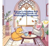 Egypt's Golden Era: A Coloring Book of Nostalgic Moments: A Warm & Cozy Journey Through Old Cairo