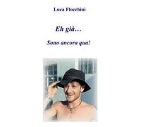 Eh già... Sono ancora qua!