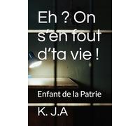 Eh ? On s’en fout d’ta vie !: Enfant de la Patrie