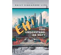 Eh! You Understand or Not? (vol. 1): A Funny Guide to Singlish vs English - Straight Outta Singapore
