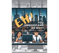 Eh! You Understand or Not? (vol. 3): A Funny Guide to Singlish vs English - Straight Outta Singapore