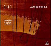EH3 (Erland Helbo, Frode Berg & Eric Smith) - Close To Nothing