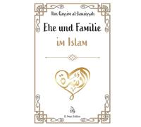 Ehe und Familie im Islam: Weisheit, Liebe und Verantwortung - Ein spiritueller Leitfaden
