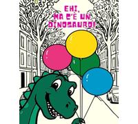 Ehi, ma c'è un dinosauro!