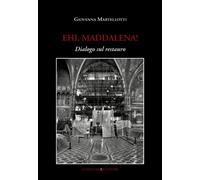 Ehi, Maddalena! Dialogo sul restauro