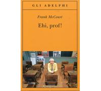 Ehi, prof! (Gli Adelphi) di McCourt, Frank (2008) Tapa blanda