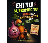 Ehi tu! Sì, proprio tu!: i superpoteri della Carota e della Cipolla