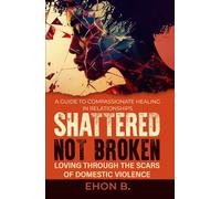Ehon B Shattered Not Broken (Tascabile)