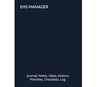 EHS MANAGER: Journal, Notes, Ideas, Actions, Priorities, Checklists, Log | Tool for Daily Goal Setting Tracker | Time Management | Performance Reviews | Project Office Book Gifts for Meetings