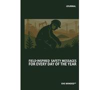 EHS Minded™ - Field-Inspired Safety Messages for Every Day of the Year: Daily Journal