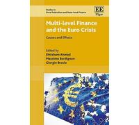 Ehtisham Ahmad Multi-level Finance and the Euro Crisis (Copertina rigida)