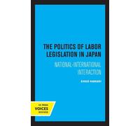 Ehud Harari The Politics of Labor Legislation in Japan (Tascabile)
