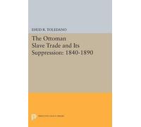 Ehud R. Toledano The Ottoman Slave Trade and Its Suppression (Tascabile)