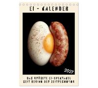 Ei Kalender - das größte Ei-Spektakel seit Beginn der Zeitrechnung (Tischkalender 2027 DIN A5 hoch), CALVENDO Monatskalender: So viel Ei gab's noch nie - mit Schale und viel Humor.